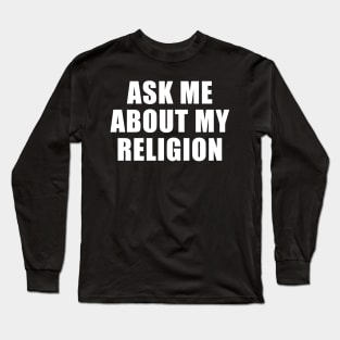 Ask Me Long Sleeve T-Shirt